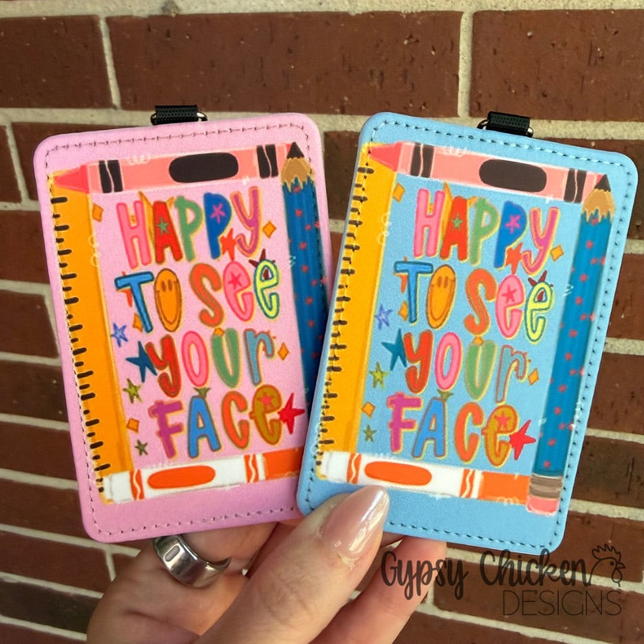 Happy to See Your Face ID Badge Holder