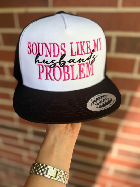 Sounds Like My Husbands Problem Hat