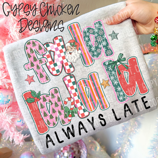 Fa La La La Always Late