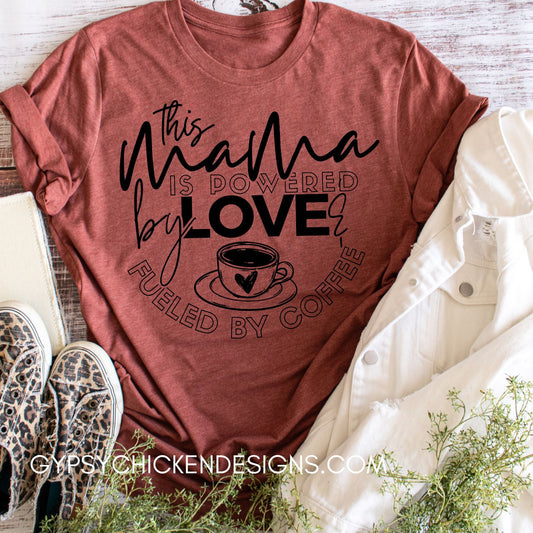 This Mama is Powered by Love & Fueled By Coffee