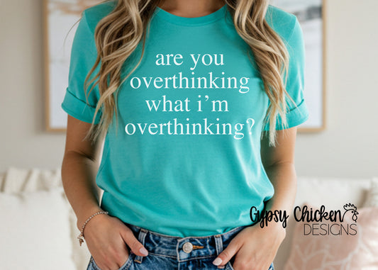 Are You Overthinking What I'm Overthinking?