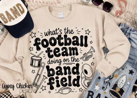 What's The Football Team Doing On the Band Field?