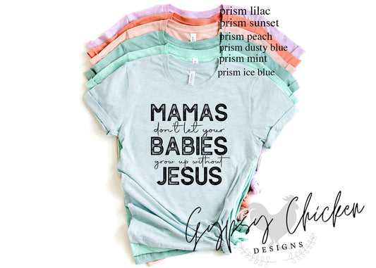 Mamas Don't Let Your Babies Grow Up Without Jesus