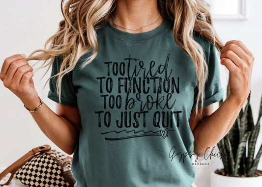 Too Tired to Function Too Broke to Quit